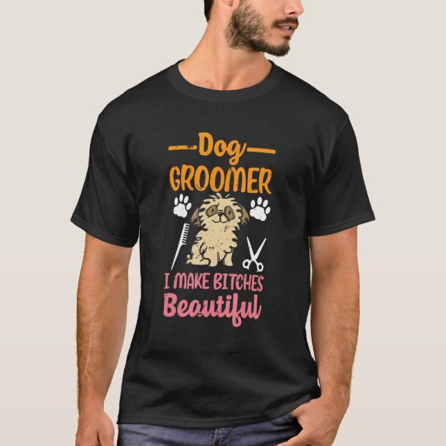 Camiseta Dog Groomer Make Beautiful Puppy Dog Groomer (Anverso)
