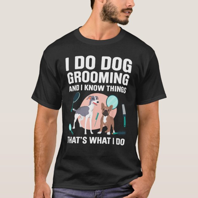 Camiseta Dog Grooming For Dog Groomer Dog Hairdresser Dogs  (Anverso)