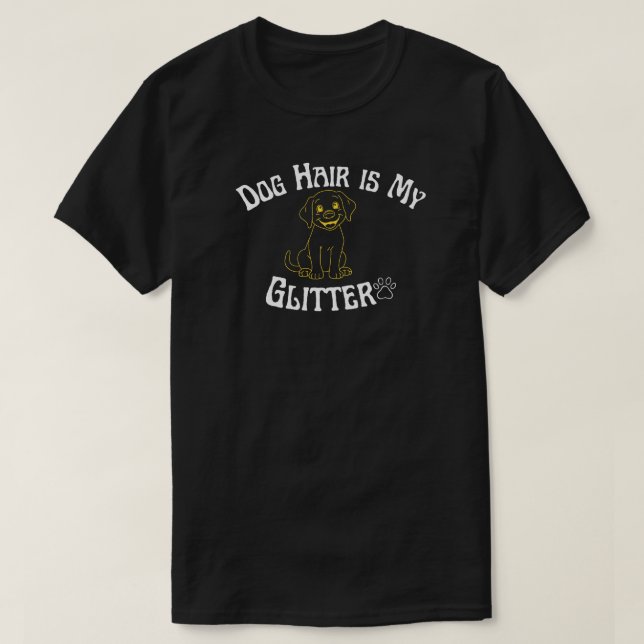 Camiseta Dog Hair Is My Glitter Funny Dog Lover (Diseño del anverso)
