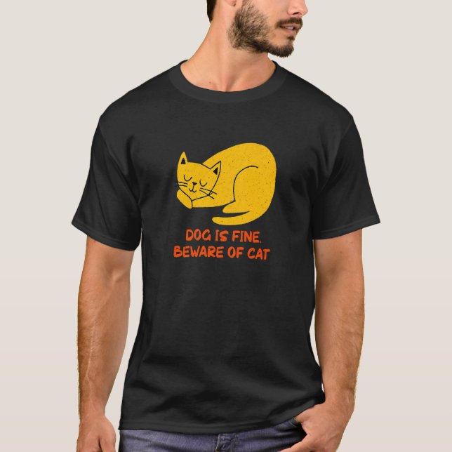 Camiseta Dog Is Fine Beware of Cat Sarcastic Cat  Sarcasm K (Anverso)