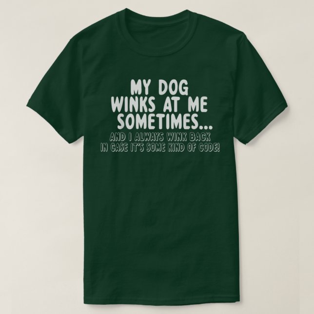 Camiseta Dog Lover Funny Gift  My Dog Winks At Me Sometimes (Diseño del anverso)