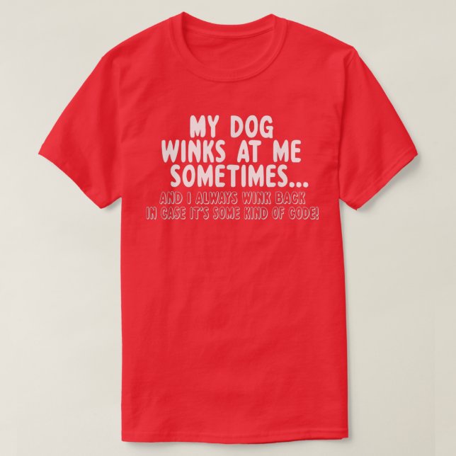 Camiseta Dog Lover Funny Gift My Dog Winks At Me Sometimes  (Diseño del anverso)