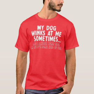 Camiseta Dog Lover Funny Gift My Dog Winks At Me Sometimes