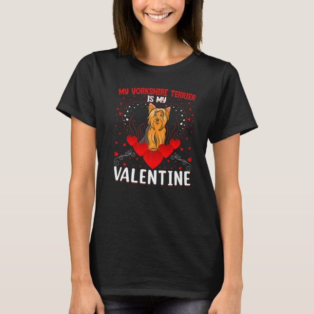 Camiseta Dog Lover Funny My Yorkshire Terrier is My Valenti (Anverso)