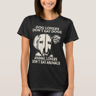 Camiseta Dog Lovers Don't Eat Dogs Animal Lovers Don't Eat 