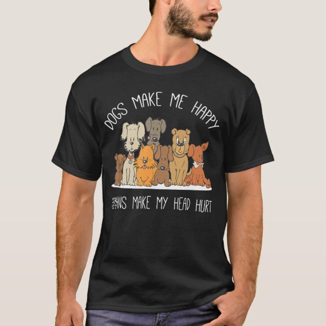 Camiseta Dog Makes Happy Humans Make My Head Hurt Dog Owner (Anverso)