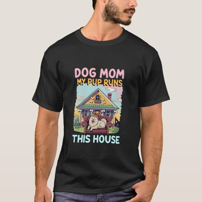 Camiseta Dog Mom My Pup Runs This House Mom Pet Lover Cute  (Anverso)
