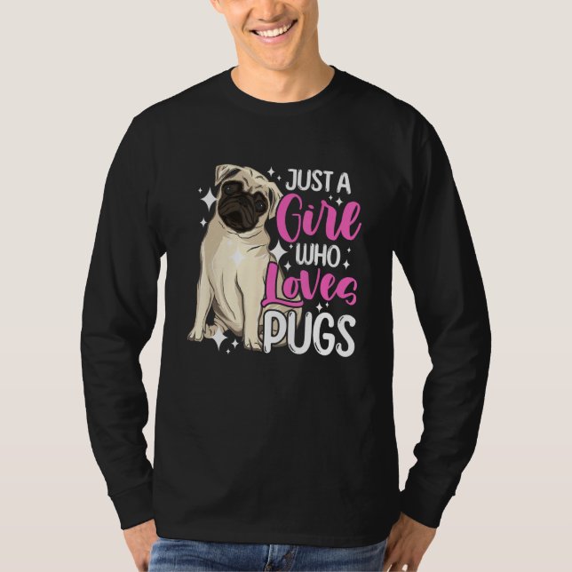 Camiseta Dog  Short Muzzled Dog Just a Girl Who Loves Pugs (Anverso)