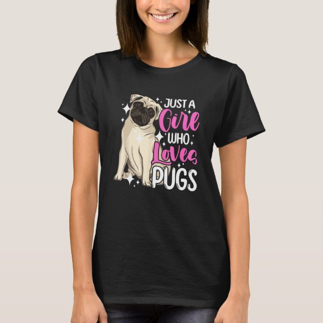 Camiseta Dog  Short Muzzled Dog Just a Girl Who Loves Pugs (Anverso)