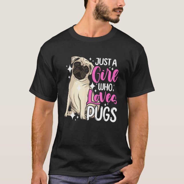 Camiseta Dog  Short Muzzled Dog Just a Girl Who Loves Pugs (Anverso)