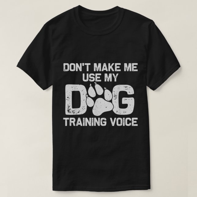 Camiseta Dog Training Voice Funny Quote (Diseño del anverso)