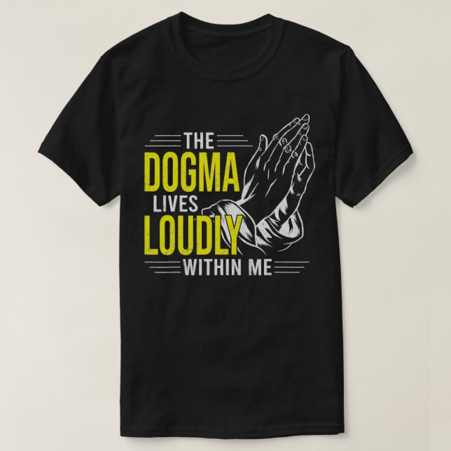 Camiseta Dogma Lives Loudly Within Me Christian Gift for Be (Diseño del anverso)