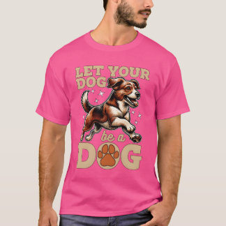 Camiseta Dograiner Deja Que Tu Perro Sea Un Perro Que Lleve