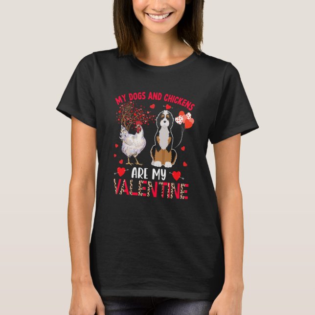 Camiseta Dogs And Chickens Are My Valentine Bernedoodle Wit (Anverso)