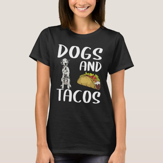 Camiseta Dogs And Tacos Dalmatian Mexican Food (Anverso)
