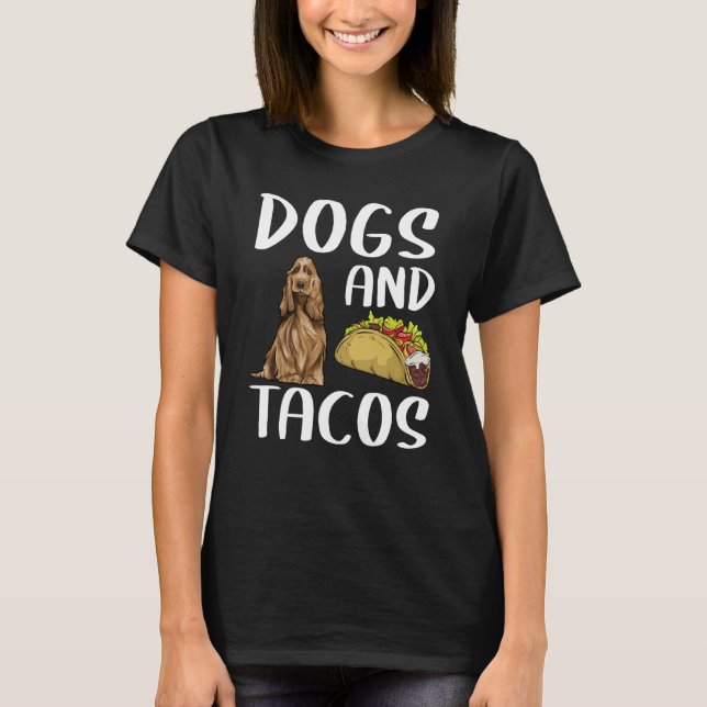 Camiseta Dogs And Tacos English Cocker Spaniel Mexican Food (Anverso)