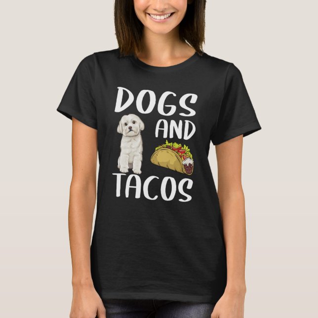 Camiseta Dogs And Tacos Maltese Mexican Food (Anverso)