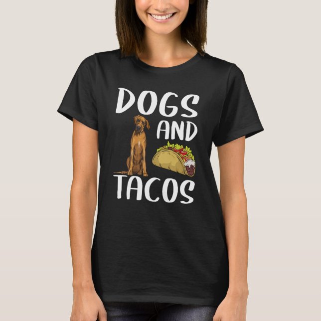 Camiseta Dogs And Tacos Rhodesian Ridgeback Mexican Food (Anverso)