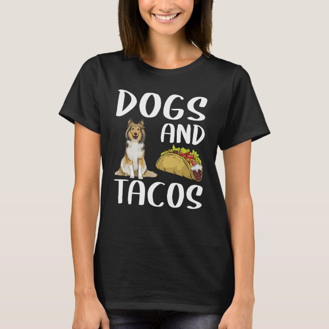 Camiseta Dogs And Tacos Shetland Sheepdog Mexican Food (Anverso)