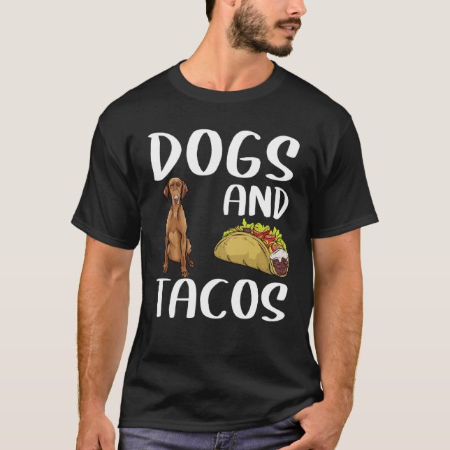 Camiseta Dogs And Tacos Vizsla Mexican Food (Anverso)