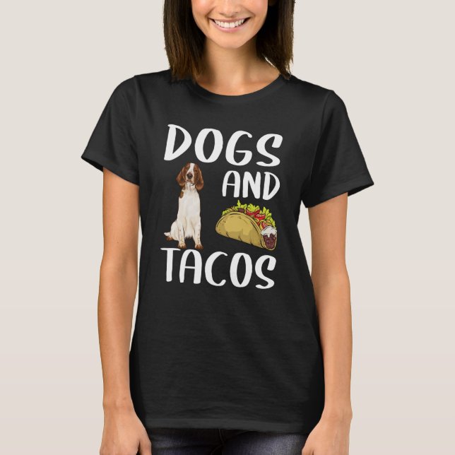 Camiseta Dogs And Tacos Welsh Springer Spaniel Mexican Food (Anverso)