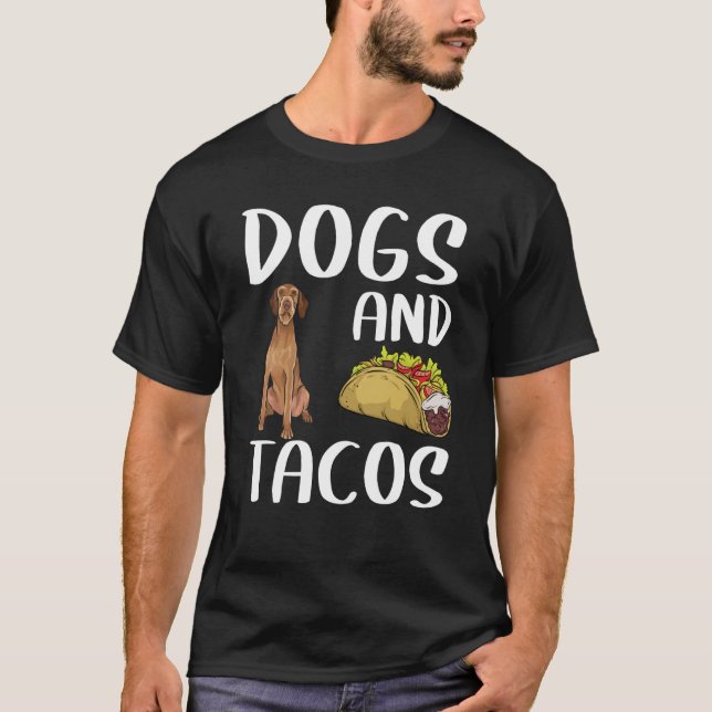 Camiseta Dogs And Tacos Wirehaired Vizsla Mexican Food (Anverso)