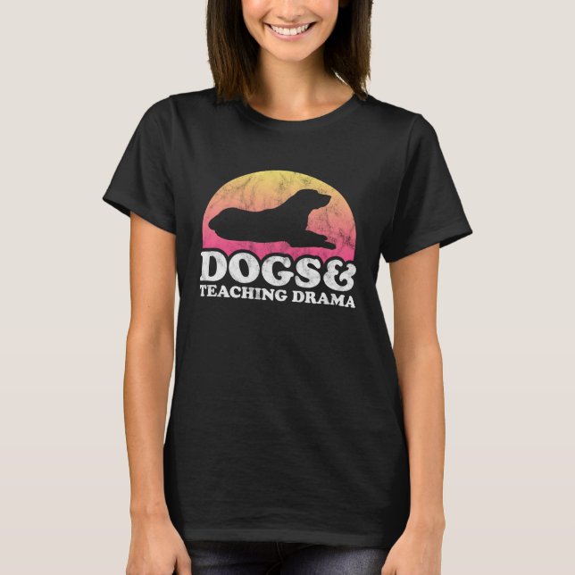 Camiseta Dogs and Teaching Drama Dog and Drama Teacher (Anverso)