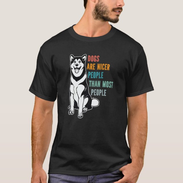 Camiseta Dogs Are Nicer People Than Most People Alaskan Mal (Anverso)