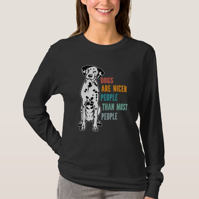 Camiseta Dogs Are Nicer People  Than Most People  Dalmatian (Anverso)