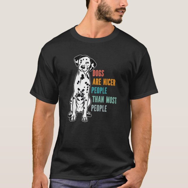 Camiseta Dogs Are Nicer People Than Most People Dalmatian D (Anverso)