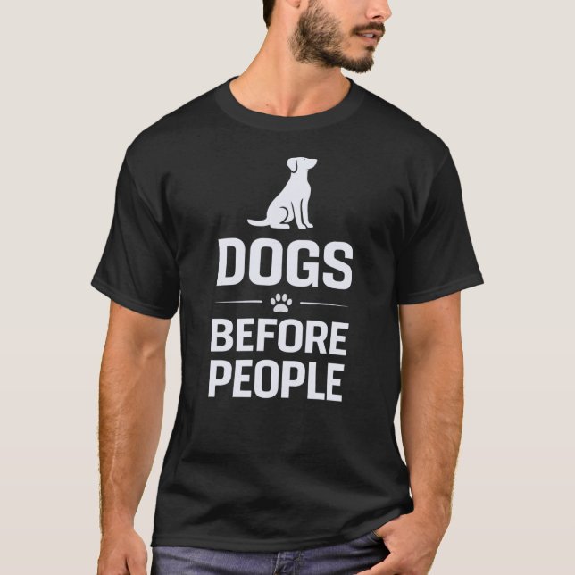 Camiseta Dogs Before People Funny Shirt | Dog Lover Gift (Anverso)