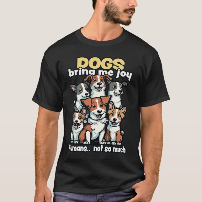 Camiseta Dogs bring me joy humans not so much  1 (Anverso)