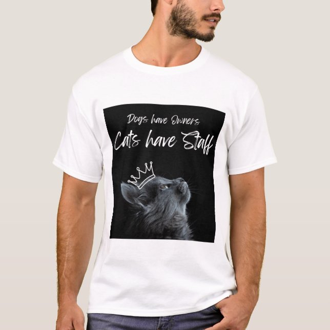 Camiseta Dogs have Owners, Cats Have Staff (Anverso)