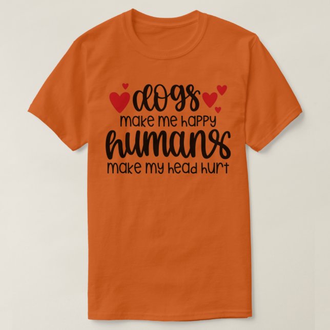 Camiseta dogs make me happy humans make my head hurt  (1) (Diseño del anverso)