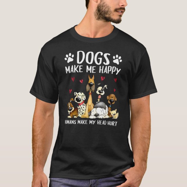 Camiseta Dogs Make Me Happy Humans Make My Head Hurt Funny  (Anverso)