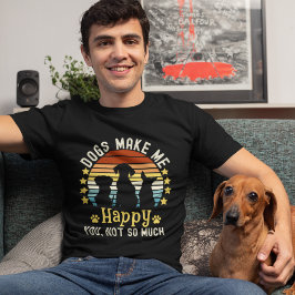 Camiseta Dogs Make me Happy You, not so much Dog Lovers