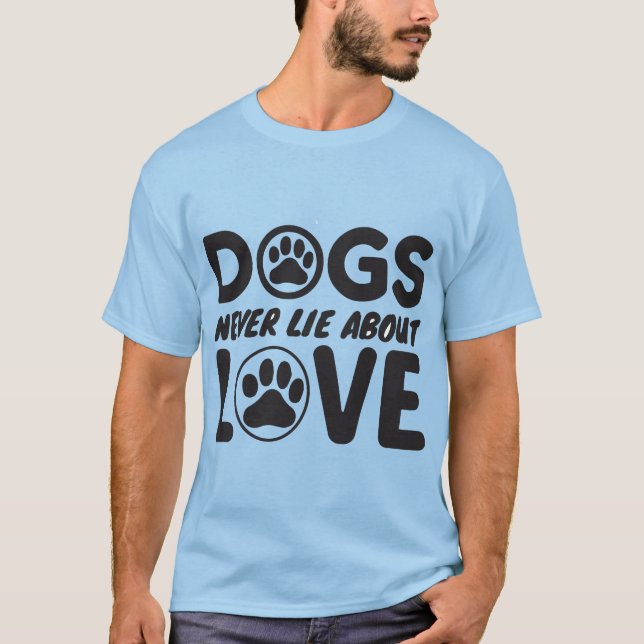 Camiseta Dogs Never Lie About Love 🐶❤️ (Anverso)