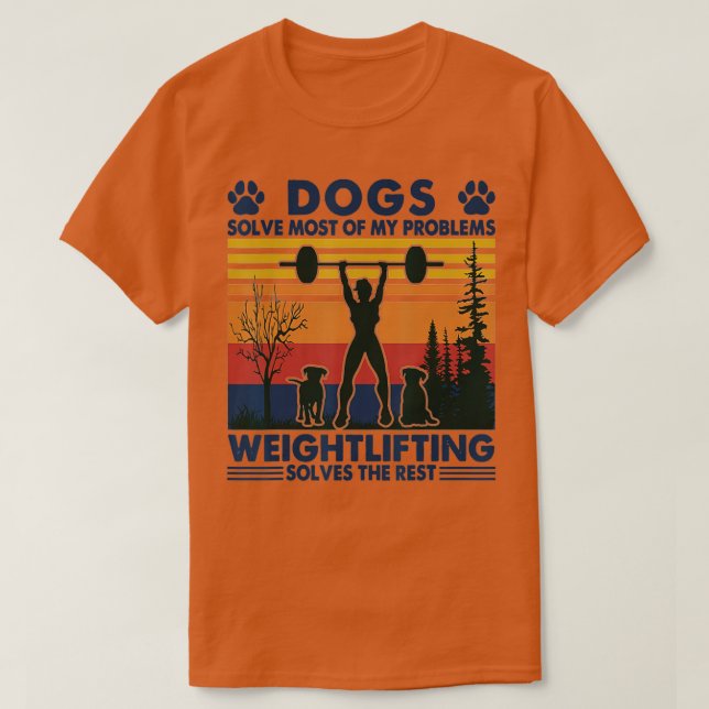 Camiseta Dogs Solve Most Of My Problems Weight Lifting  (Diseño del anverso)