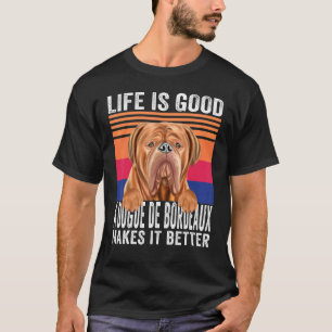 Camiseta Dogues De Bordeaux Hace Que Tu Vida Sea Buena Vint