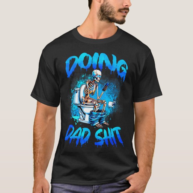 Camiseta Doing Dad Skeleton Toilet Fathers Day Funny Dad  (Anverso)