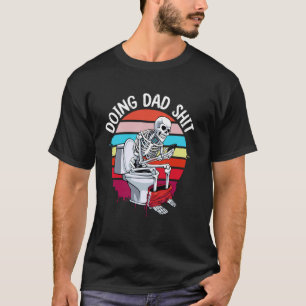 Camiseta Doing Dad Thing Dad Chiste Skeleton Dad Funny Dad