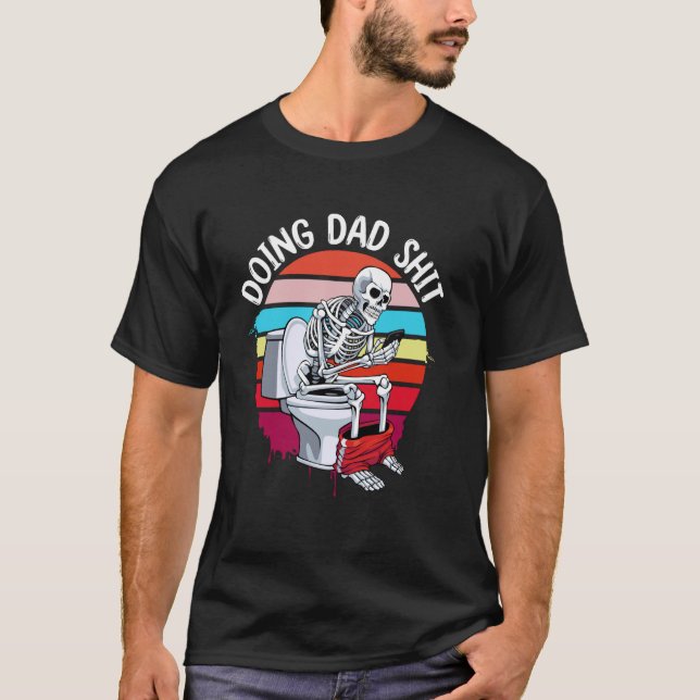 Camiseta Doing Dad Thing Dad Chiste Skeleton Dad Funny Dad (Anverso)