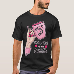 Camiseta Doing Nails Cardio Manicurist Gel Woman Pulido T