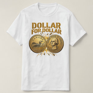 Camiseta DÓLAR POR DÓLAR Respuesta arancelaria de Canadá 20