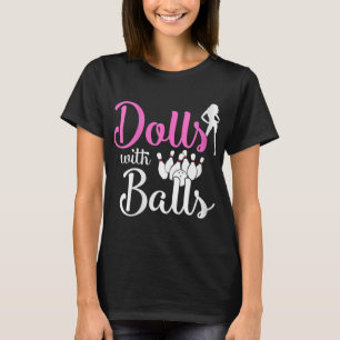 Camiseta Dolls With Balls - Bowling Girls Trip Team Bowler 