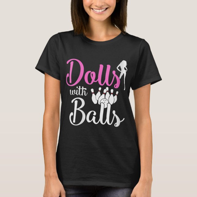 Camiseta Dolls With Balls - Bowling Girls Trip Team Bowler  (Anverso)