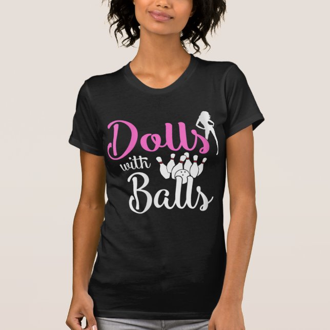 Camiseta Dolls With Balls - Bowling Girls Trip Team Bowler  (Anverso)