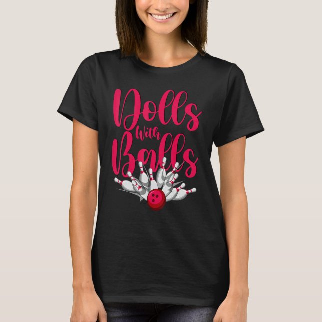 Camiseta Dolls With Balls  Women Girls Bowling Team (Anverso)