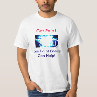 Camiseta ¿Dolor conseguido? ¡La energía de punto cero puede