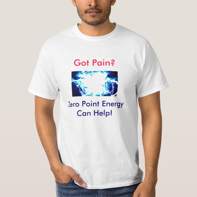 Camiseta ¿Dolor conseguido? ¡La energía de punto cero puede (Anverso)